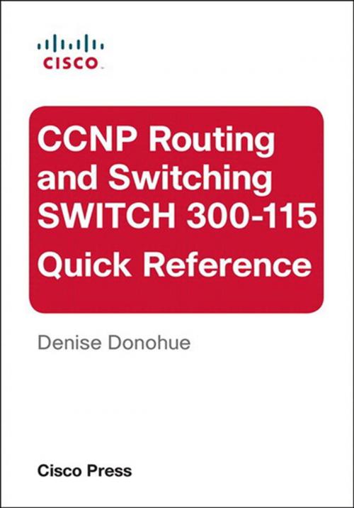 Cover of the book CCNP Routing and Switching SWITCH 300-115 Quick Reference by Denise Donohue, Pearson Education