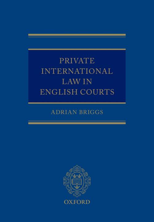 Cover of the book Private International Law in English Courts by Adrian Briggs, OUP Oxford