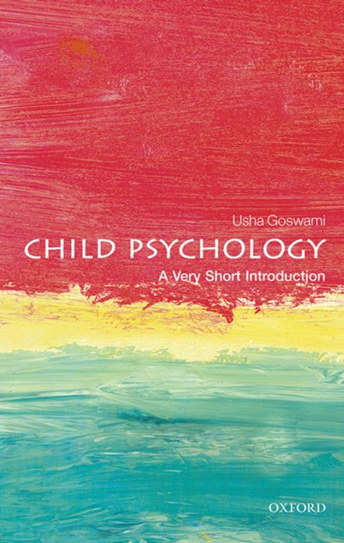 Cover of the book Child Psychology: A Very Short Introduction by Usha Goswami, OUP Oxford