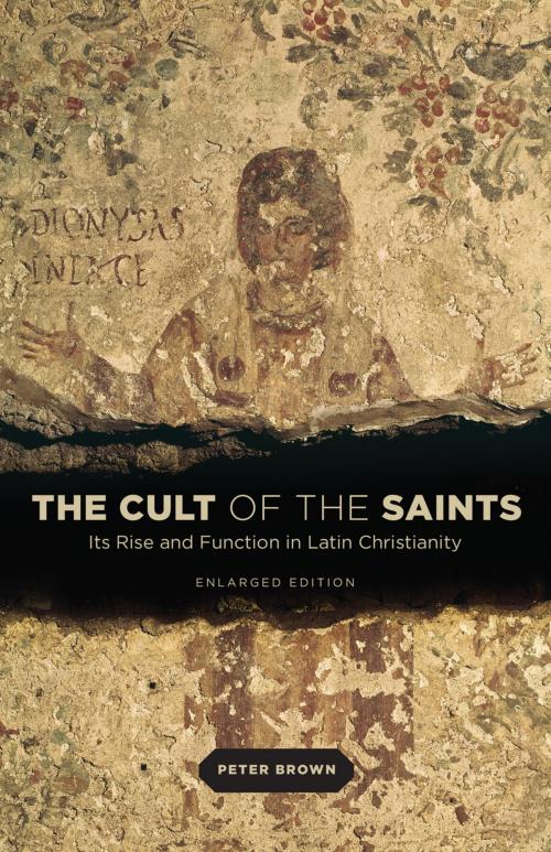 Cover of the book The Cult of the Saints by Peter Brown, University of Chicago Press