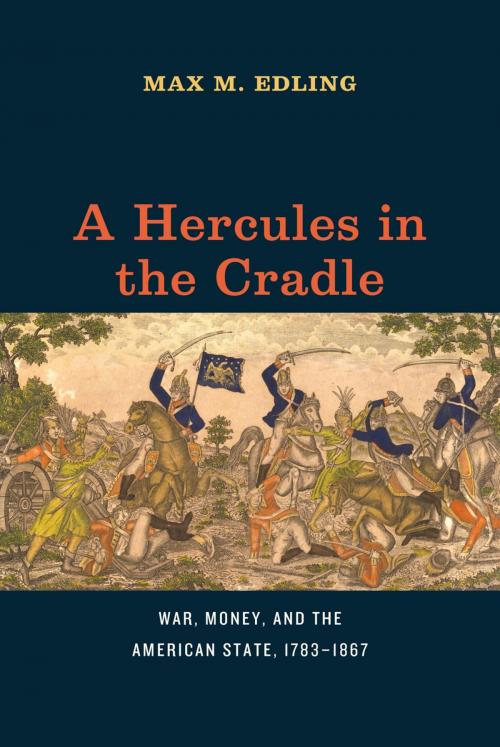 Cover of the book A Hercules in the Cradle by Max M. Edling, University of Chicago Press