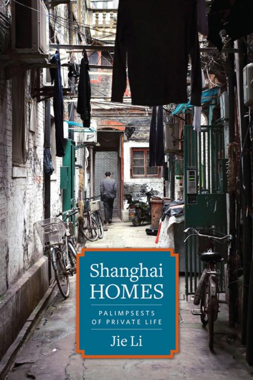 Cover of the book Shanghai Homes by Jie Li, Columbia University Press