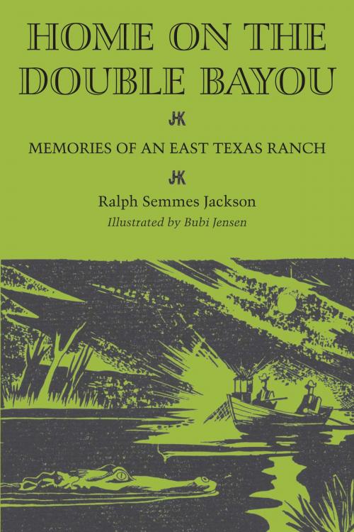 Cover of the book Home on the Double Bayou by Ralph Semmes Jackson, Bubi Jessen, University of Texas Press