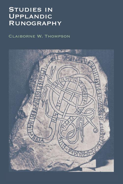 Cover of the book Studies in Upplandic Runography by Claiborne W. Thompson, University of Texas Press