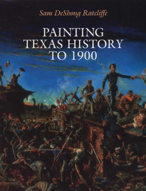 Cover of the book Painting Texas History to 1900 by Sam DeShong Ratcliffe, University of Texas Press