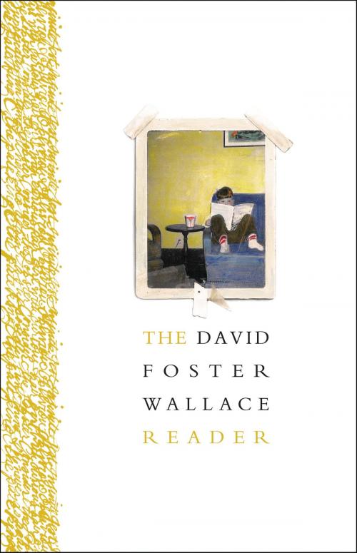 Cover of the book The David Foster Wallace Reader by David Foster Wallace, Little, Brown and Company
