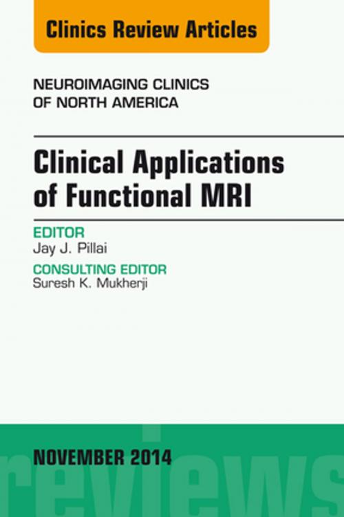 Cover of the book Clinical Applications of Functional MRI, An Issue of Neuroimaging Clinics, E-Book by Jay J. Pillai, MD, Elsevier Health Sciences