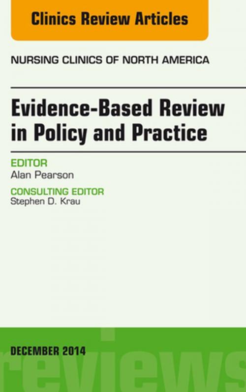 Cover of the book Evidence-Based Review in Policy and Practice, An Issue of Nursing Clinics, E-Book by Alan Pearson, Elsevier Health Sciences