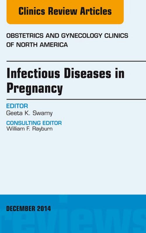 Cover of the book Infectious Diseases in Pregnancy, An Issue of Obstetrics and Gynecology Clinics, E-Book by Geeta K. Swamy, MD, Elsevier Health Sciences