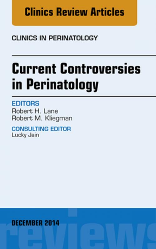 Cover of the book Current Controversies in Perinatology, An Issue of Clinics in Perinatology, E-Book by Robert H. Lane, Elsevier Health Sciences