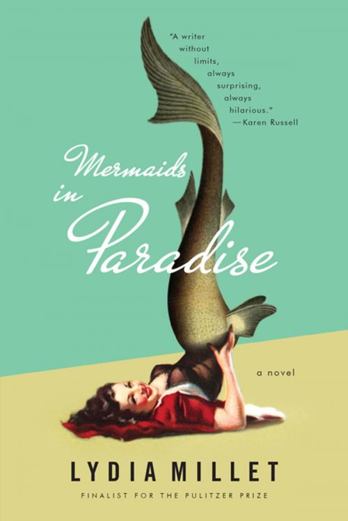 Cover of the book Mermaids in Paradise: A Novel by Lydia Millet, W. W. Norton & Company