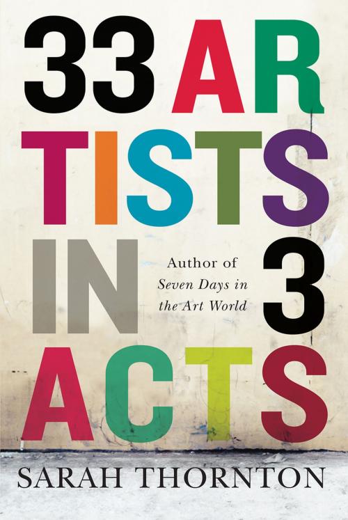 Cover of the book 33 Artists in 3 Acts by Sarah Thornton, W. W. Norton & Company