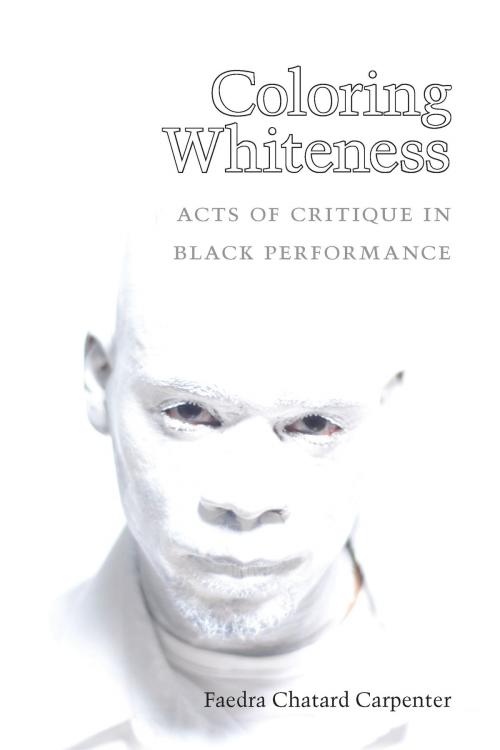 Cover of the book Coloring Whiteness by Faedra C Carpenter, University of Michigan Press