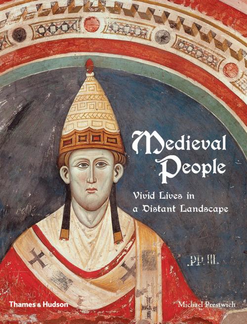 Cover of the book Medieval People: Vivid Lives in a Distant Landscape by Michael Prestwich, Thames & Hudson