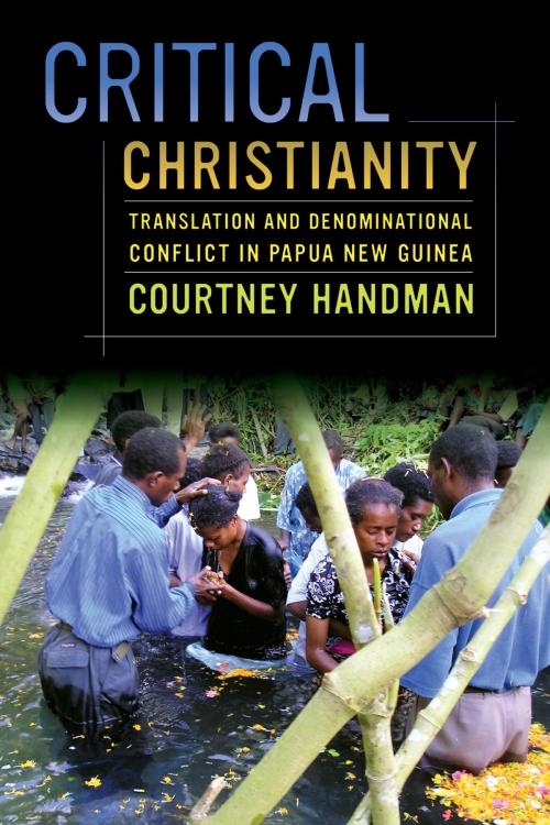 Cover of the book Critical Christianity by Courtney Handman, University of California Press