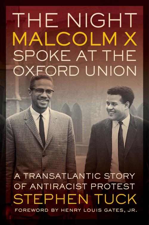 Cover of the book The Night Malcolm X Spoke at the Oxford Union by Stephen Tuck, University of California Press
