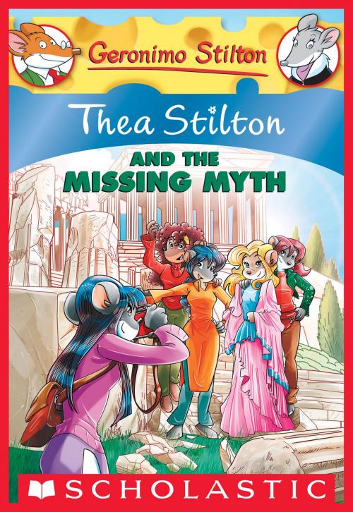Cover of the book Thea Stilton #20: Thea Stilton and the Missing Myth by Thea Stilton, Scholastic Inc.