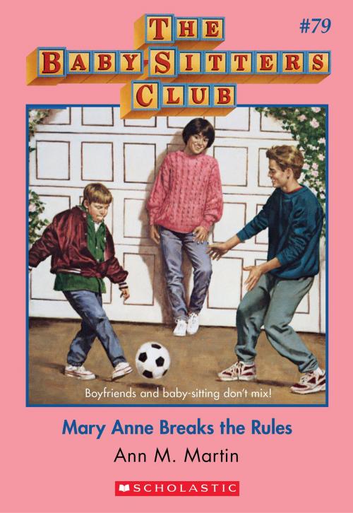Cover of the book The Baby-Sitters Club #79: Mary Anne Breaks the Rules by Ann M. Martin, Scholastic Inc.