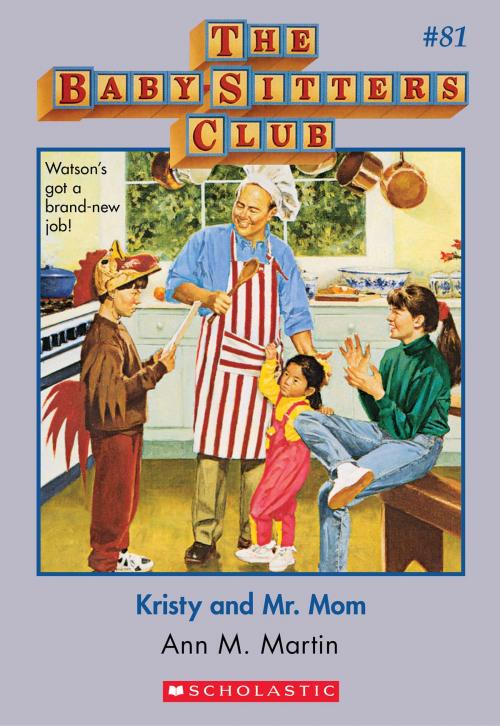 Cover of the book The Baby-Sitters Club #81: Kristy and Mr. Mom by Ann M. Martin, Scholastic Inc.