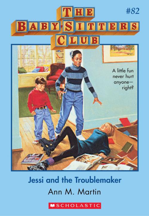 Cover of the book The Baby-Sitters Club #82: Jessi and the Troublemaker by Ann M. Martin, Scholastic Inc.