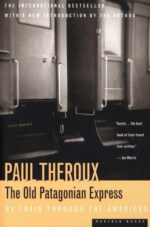 Cover of the book The Old Patagonian Express by Paul Theroux, HMH Books