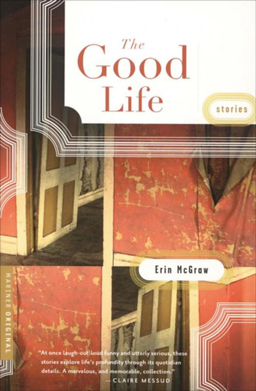 Cover of the book The Good Life by Erin McGraw, Houghton Mifflin Harcourt