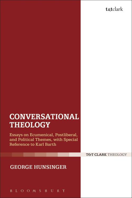 Cover of the book Conversational Theology by George Hunsinger, Bloomsbury Publishing