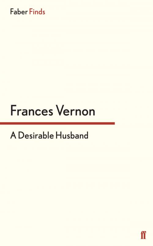 Cover of the book A Desirable Husband by Frances Vernon, Faber & Faber