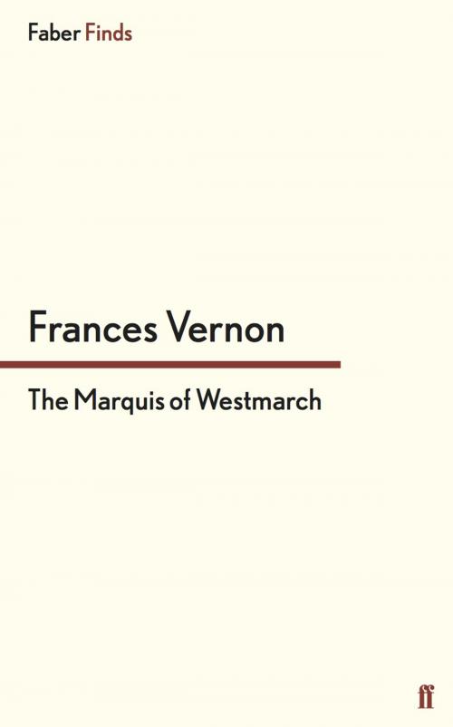 Cover of the book The Marquis of Westmarch by Frances Vernon, Faber & Faber