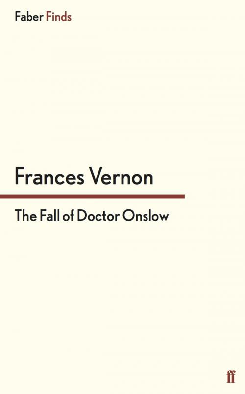 Cover of the book The Fall of Doctor Onslow by Frances Vernon, Faber & Faber