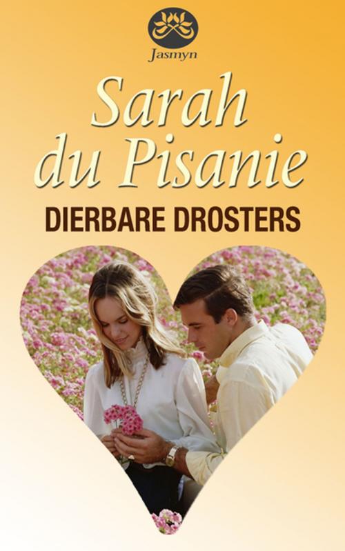 Cover of the book Dierbare drosters by Sarah du Pisanie, Tafelberg