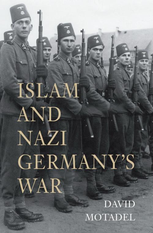 Cover of the book Islam and Nazi Germany's War by David Motadel, Harvard University Press