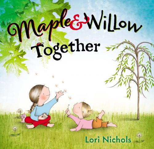 Cover of the book Maple & Willow Together by Lori Nichols, Penguin Young Readers Group