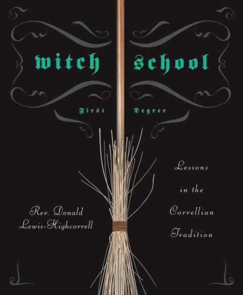 Cover of the book Witch School First Degree by Rev Don Lewis-Highcorrell, Llewellyn Worldwide, LTD.