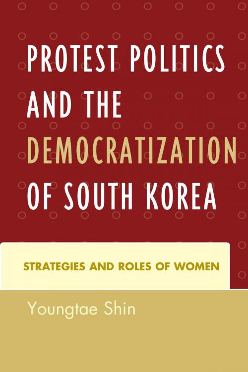 Cover of the book Protest Politics and the Democratization of South Korea by Youngtae Shin, Lexington Books