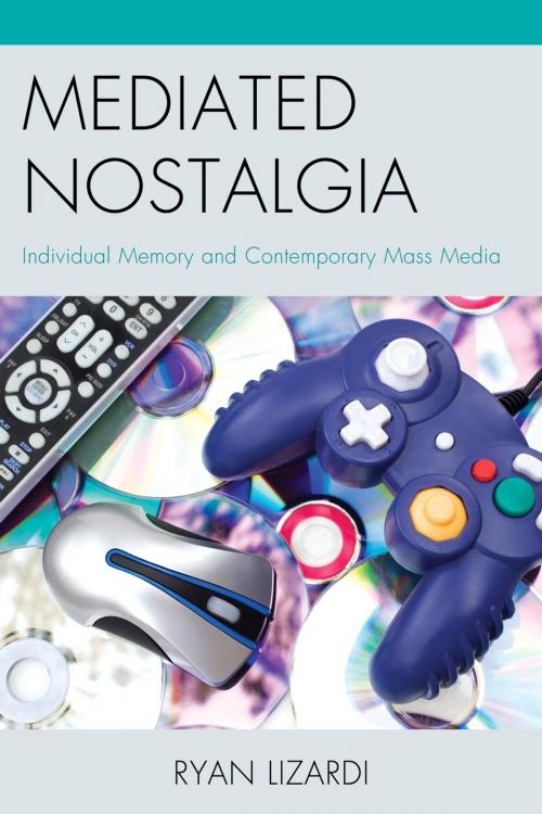 Cover of the book Mediated Nostalgia by Ryan Lizardi, Lexington Books