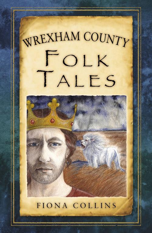 Cover of the book Wrexham County Folk Tales by Fiona Collins, The History Press