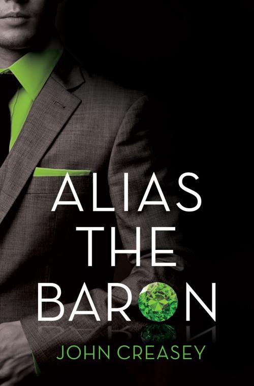 Cover of the book Alias the Baron: (Writing as Anthony Morton) by John Creasey, House of Stratus