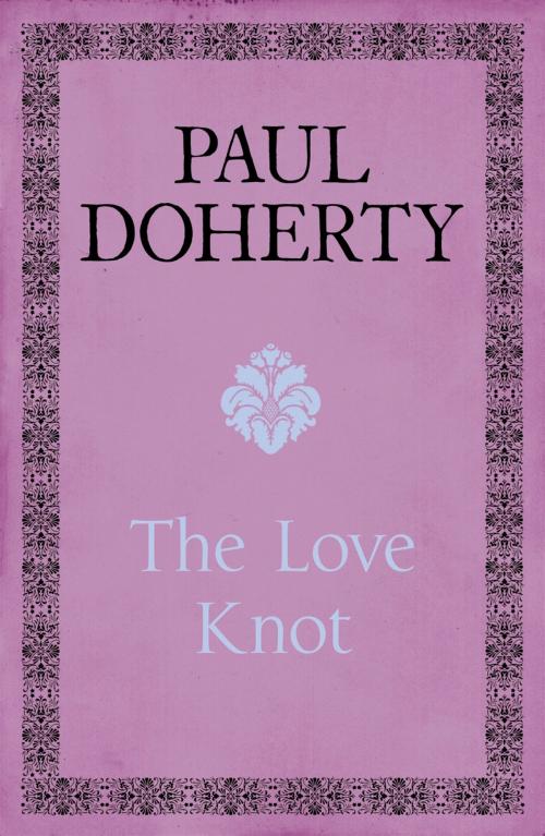Cover of the book The Love Knot by Paul Doherty, Headline