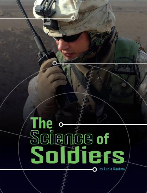 Cover of the book The Science of Soldiers by Lucia Tarbox Raatma, Capstone