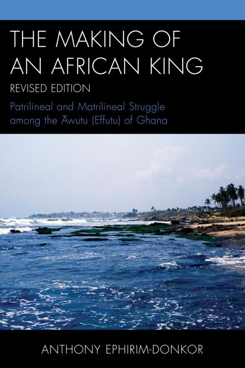 Cover of the book The Making of an African King by Anthony Ephirim-Donkor, UPA