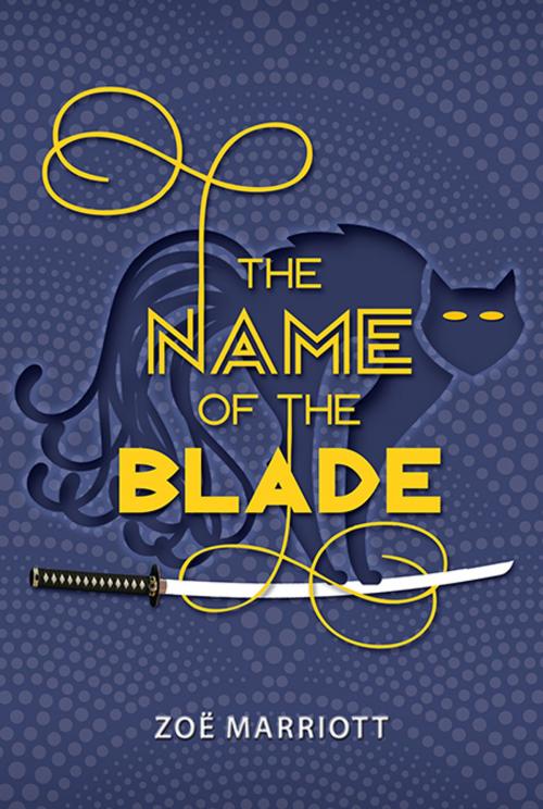Cover of the book The Name of the Blade by Zoe Marriott, Candlewick Press