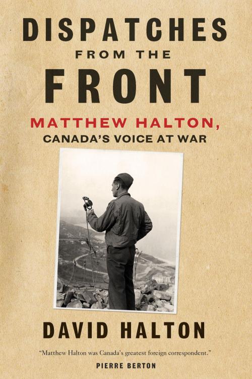 Cover of the book Dispatches from the Front by David Halton, McClelland & Stewart