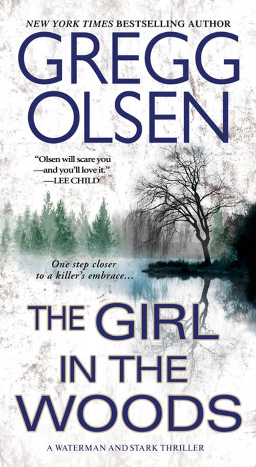Cover of the book The Girl in the Woods by Gregg Olsen, Pinnacle Books