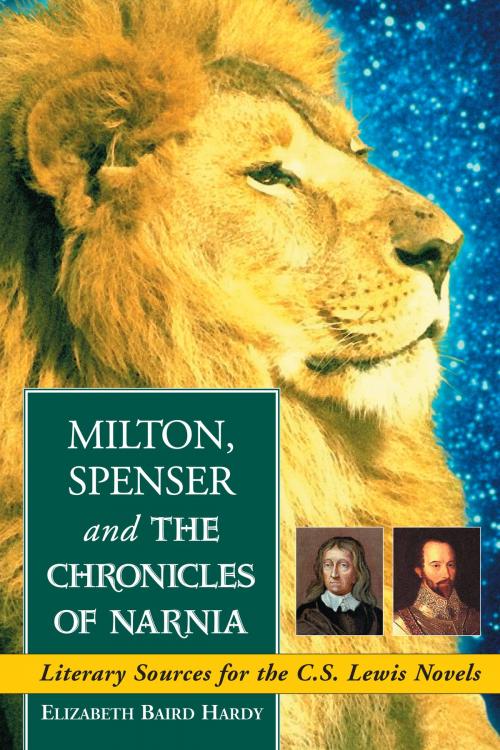 Cover of the book Milton, Spenser and The Chronicles of Narnia by Elizabeth Baird Hardy, McFarland & Company, Inc., Publishers