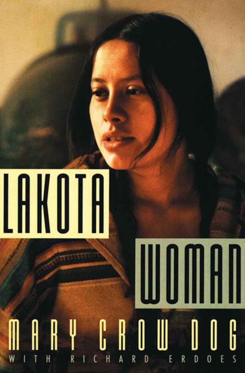 Cover of the book Lakota Woman by Richard Erdoes, Mary Crow Dog, Grove Atlantic
