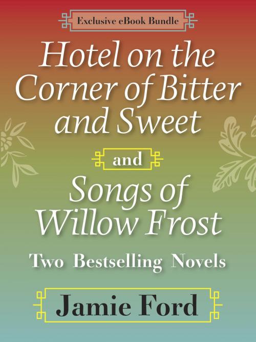 Cover of the book Hotel on the Corner of Bitter and Sweet and Songs of Willow Frost: Two Bestselling Novels by Jamie Ford, Random House Publishing Group