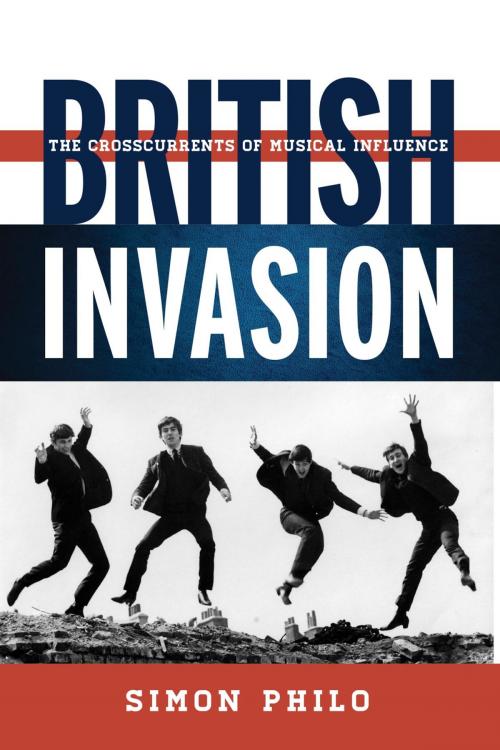 Cover of the book British Invasion by Simon Philo, Rowman & Littlefield Publishers