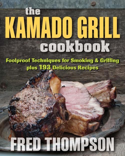 Cover of the book The Kamado Grill Cookbook by Fred Thompson, Stackpole Books