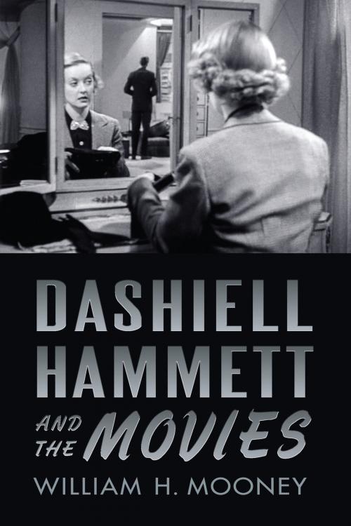 Cover of the book Dashiell Hammett and the Movies by William H. Mooney, Rutgers University Press